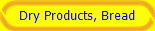 Dry Products, Bread